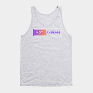 Not Average Tank Top